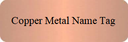 Copper Name Tag